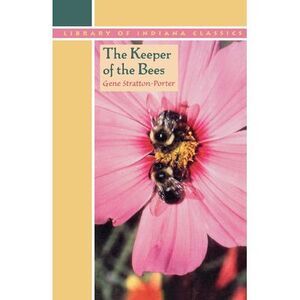 The Keeper of the Bees -- Gene Stratton-Porter